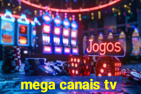 mega canais tv